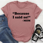 Because I Said So Tee - SJB-DIAMOND ELITES