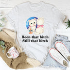 Been That B* Still That B* Tee