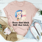 Been That B* Still That B* Tee