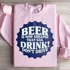 Beer Is Now Cheaper Than Gas Sweatshirt Peachy Sunday
