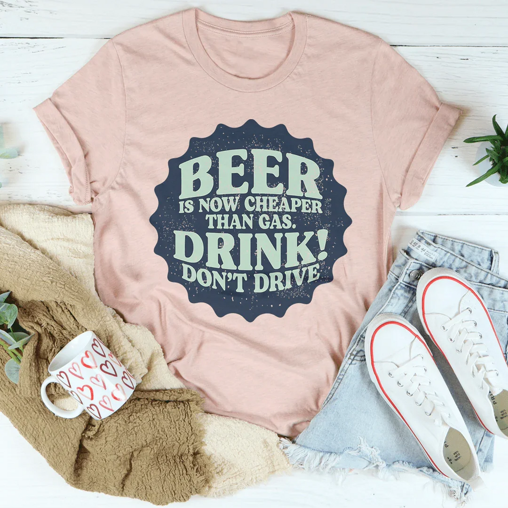 Beer Is Now Cheaper Than Gas Tee Peachy Sunday