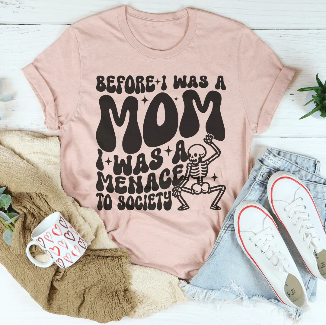 Before I Was A Mom I Was A Menace To Society Tee Peachy Sunday