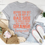 Before You Get On My Bad Side Tee