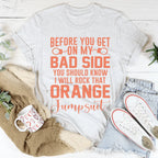 Before You Get On My Bad Side Tee