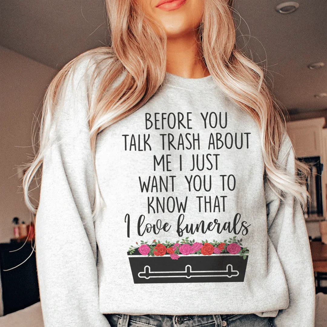 Before You Talk Trash About Me Sweatshirt Peachy Sunday
