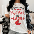 Behind Every Bad B Is A Car Seat Tee - SJB-DIAMOND ELITES