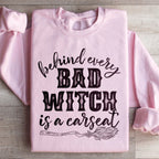 Behind Every Bad Witch Is A Car Seat Sweatshirt