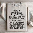 Being A Mom Is A Full Time Job Sweatshirt