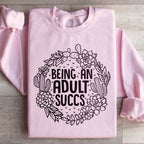 Being An Adult Succs Sweatshirt