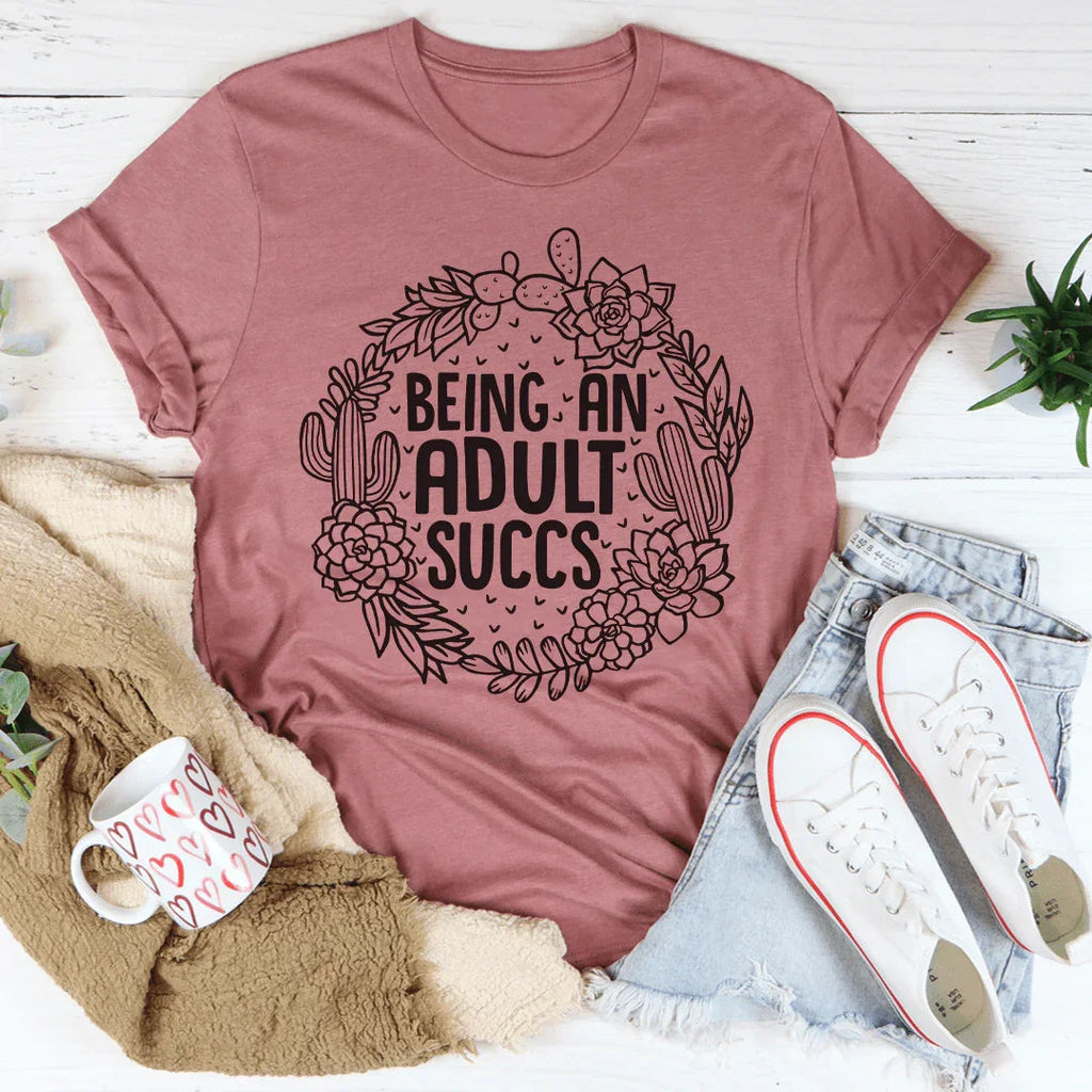 Being An Adult Succs Tee Peachy Sunday