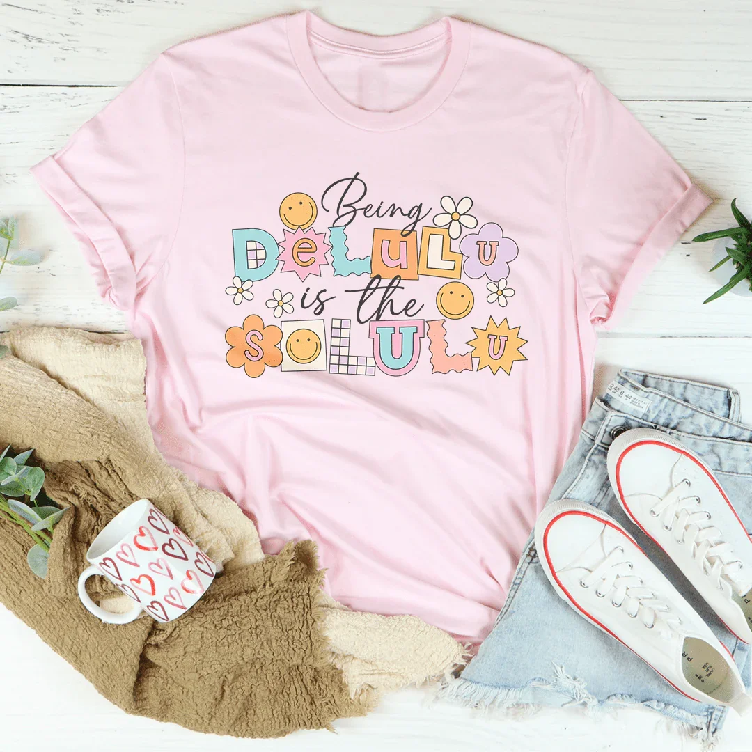 Being Delulu Is The Solulu Tee Peachy Sunday