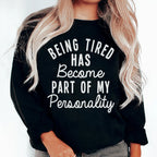 Being Tired Has Become Part Of My Personality Sweatshirt Peachy Sunday