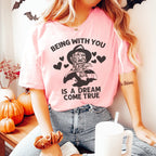 Being With You Is A Dream Come True Tee Peachy Sunday