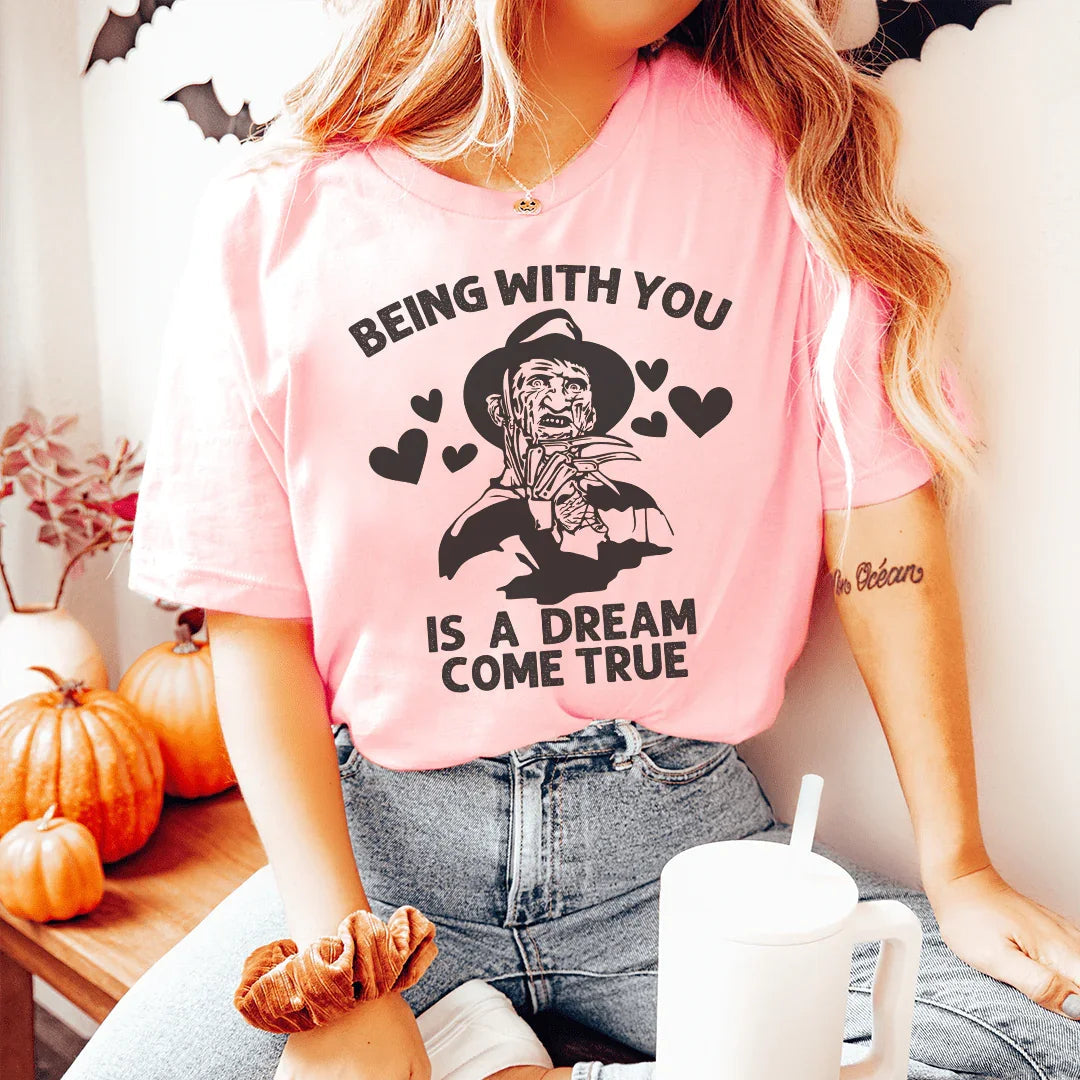 Being With You Is A Dream Come True Tee Peachy Sunday