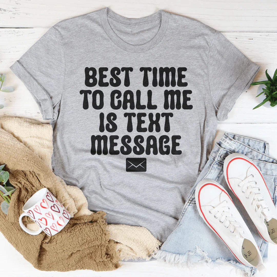 Best Time To Call Me Is Text Message Tee Peachy Sunday