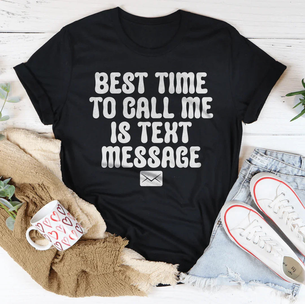 Best Time To Call Me Is Text Message Tee Peachy Sunday