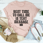Best Time To Call Me Is Text Message Tee Peachy Sunday