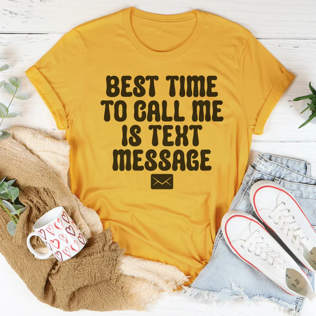 Best Time To Call Me Is Text Message Tee Peachy Sunday