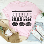 Better Late Than Ugly Tee Peachy Sunday