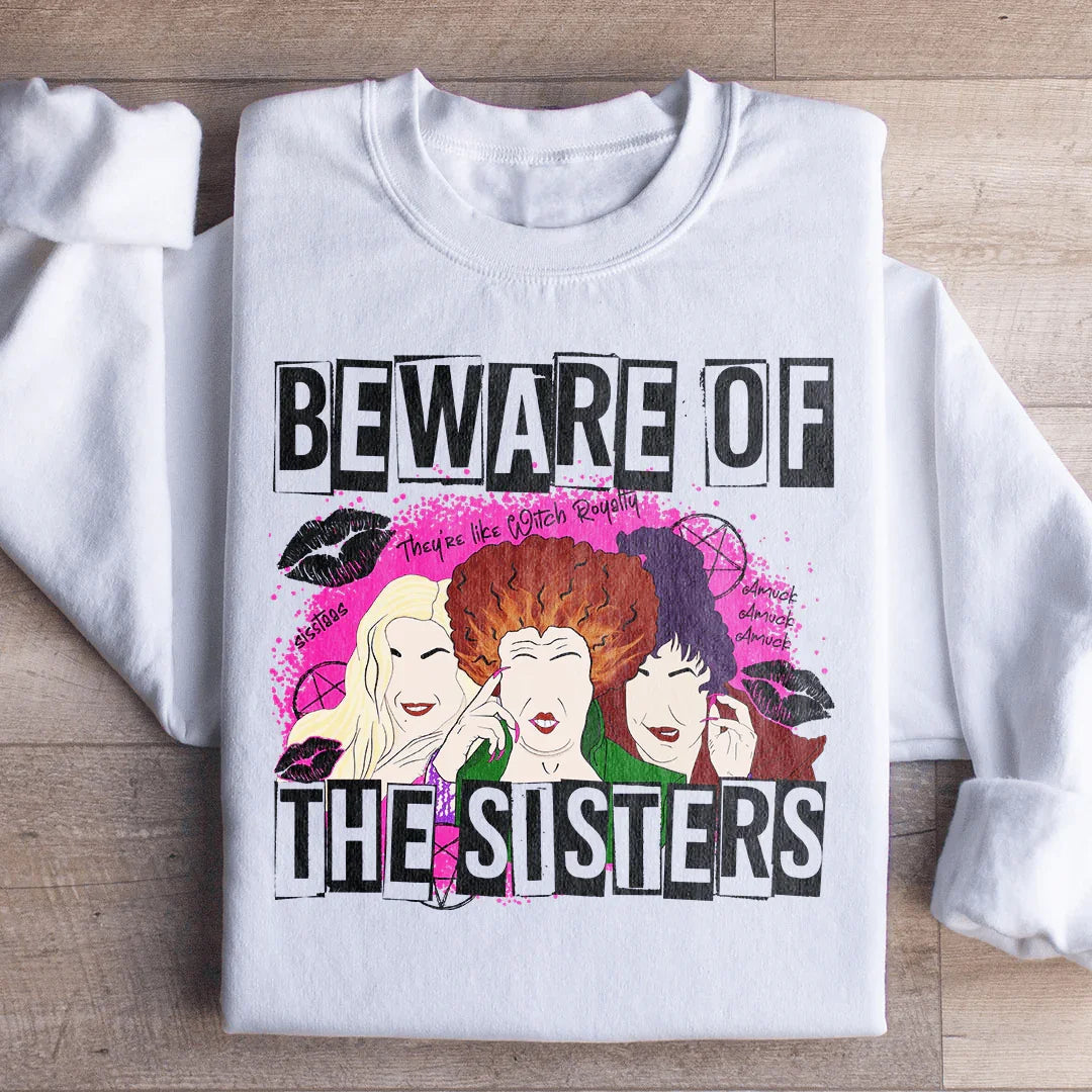 Beware Of The Sisters Sweatshirt Peachy Sunday