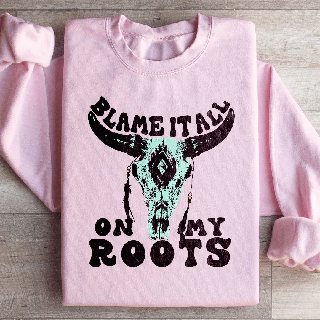 Blame It All On My Roots Sweatshirt Peachy Sunday