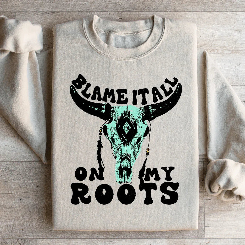 Blame It All On My Roots Sweatshirt Peachy Sunday