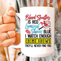 Blood Spatter Is Red Luminol Shines Are Blue Ceramic Mug 15 oz Peachy Sunday