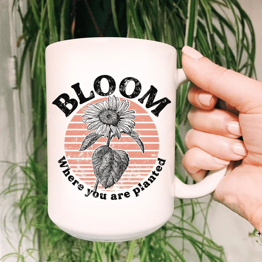Bloom Where You Are Planted Ceramic Mug 15 oz Peachy Sunday