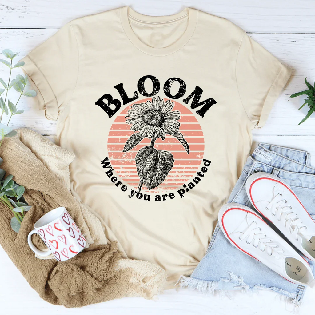 Bloom Where You Are Planted Tee