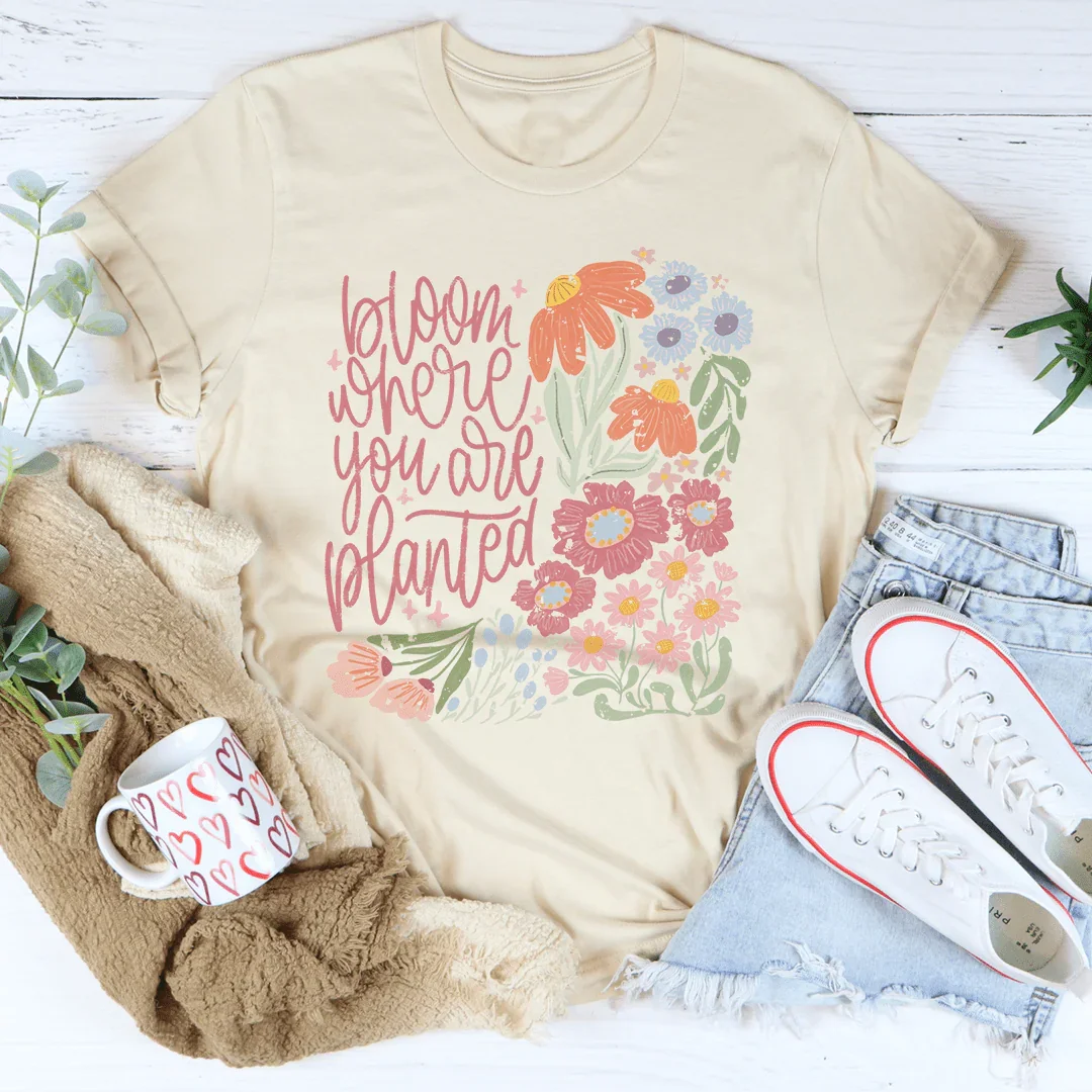 Bloom Where You Are Planted Tee Peachy Sunday