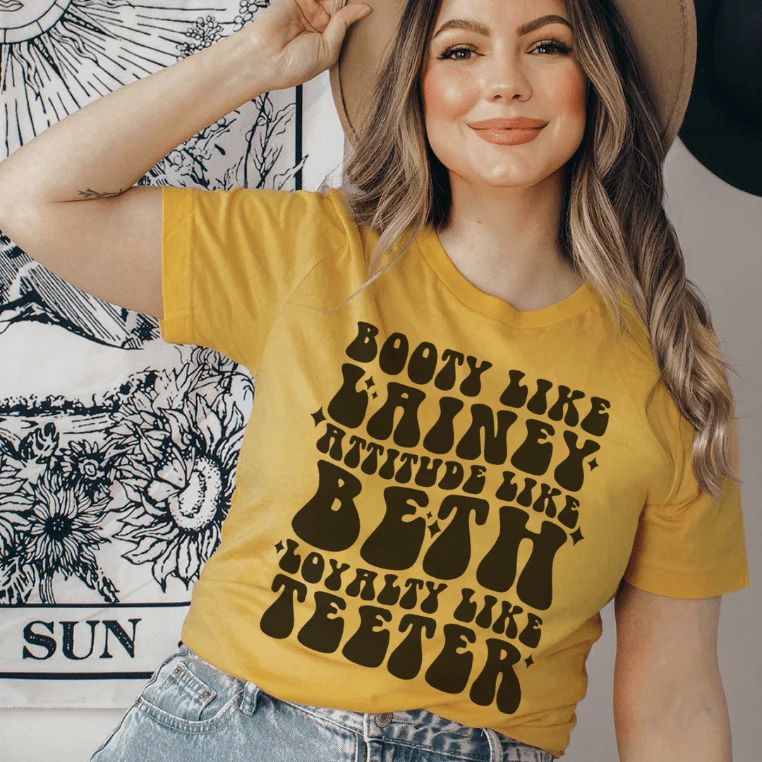 Booty Like Lainey Attitude Like Beth Loyalty Like Teeter Tee Peachy Sunday
