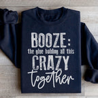 Booze The Glue Holding All This Crazy Together Sweatshirt Peachy Sunday