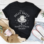 Born To Dilly Dally Forced To Pick Up The Pace Tee Peachy Sunday