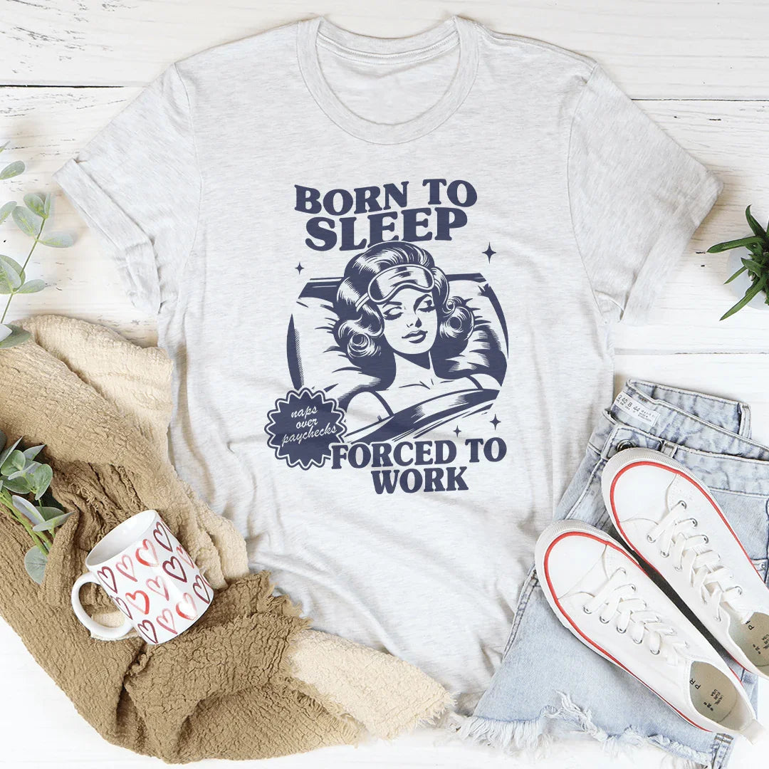 Born To Sleep Forced To Work Tee Peachy Sunday