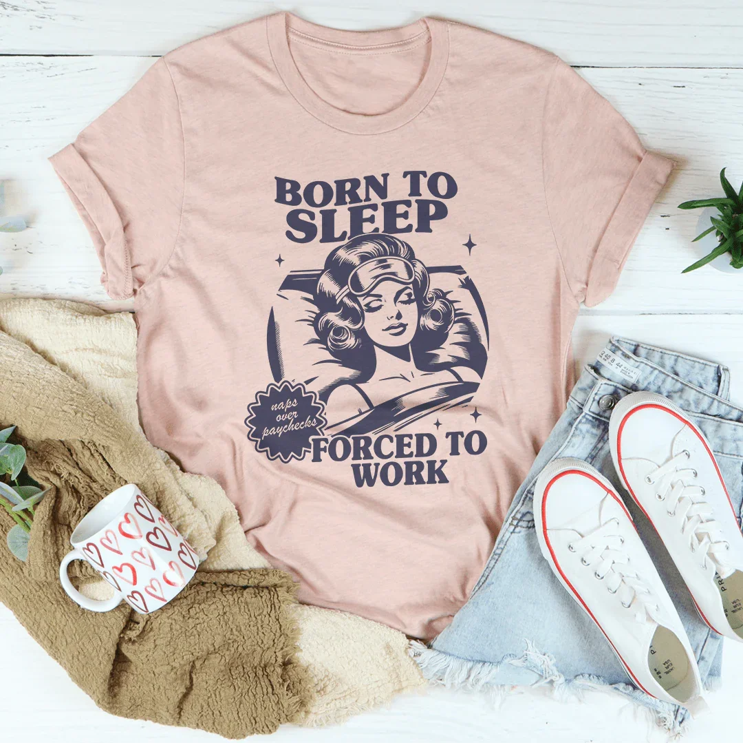 Born To Sleep Forced To Work Tee Peachy Sunday
