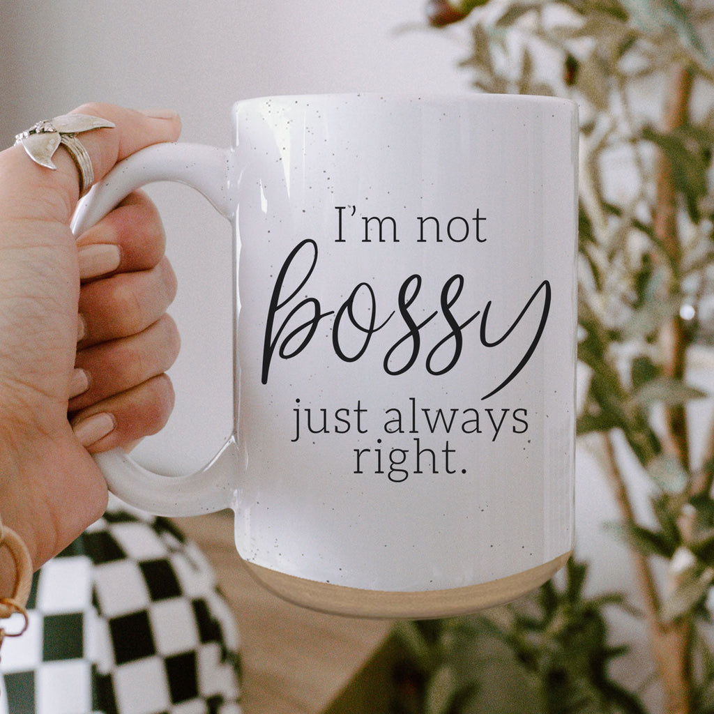 Funny 16oz Ceramic Mug I'm Not Bossy Just Always Right Coffee Gift BandsCo Straps