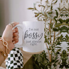 Funny 16oz Ceramic Mug I'm Not Bossy Just Always Right Coffee Gift BandsCo Straps