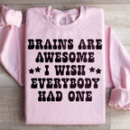 Brains Are Awesome I Wish Everybody Had One Sweatshirt Peachy Sunday