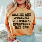 Brains Are Awesome I Wish Everybody Had One Tee Peachy Sunday