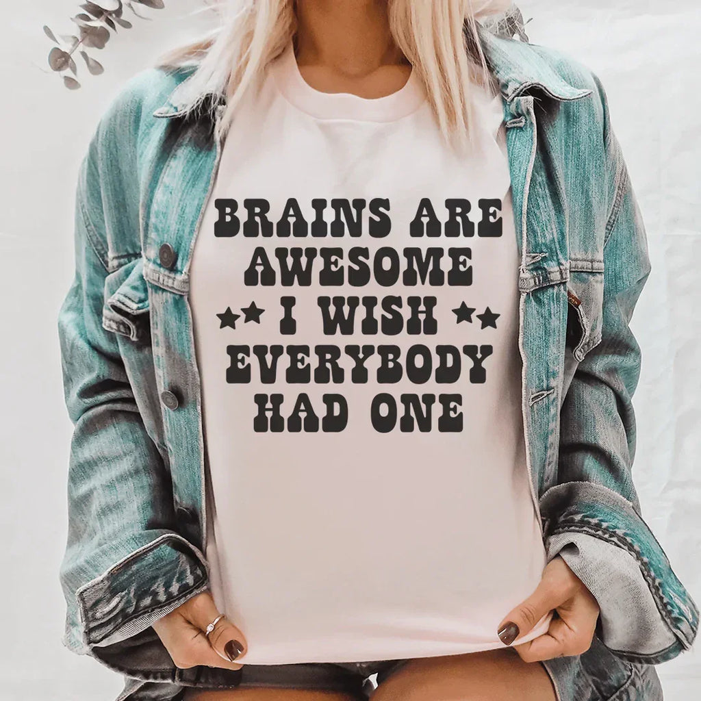 Brains Are Awesome I Wish Everybody Had One Tee Peachy Sunday