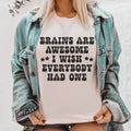 Brains Are Awesome I Wish Everybody Had One Tee Peachy Sunday