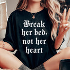 Break Her Bed Not Her Heart Tee Peachy Sunday