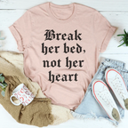 Break Her Bed Not Her Heart Tee Peachy Sunday