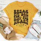 Break My Bed Not My Heart Tee