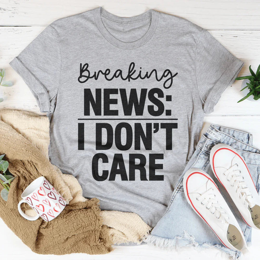 Breaking News I Don't Care Tee Peachy Sunday