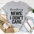 Breaking News I Don't Care Tee Peachy Sunday