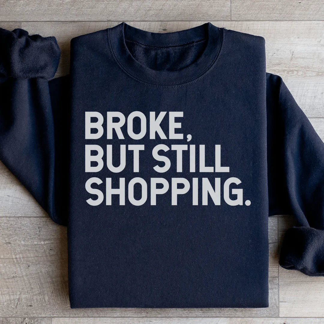 Broke But Still Shopping Sweatshirt Peachy Sunday