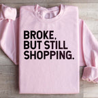 Broke But Still Shopping Sweatshirt Peachy Sunday