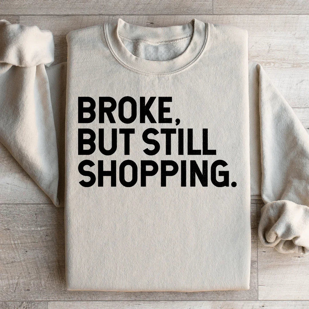 Broke But Still Shopping Sweatshirt Peachy Sunday