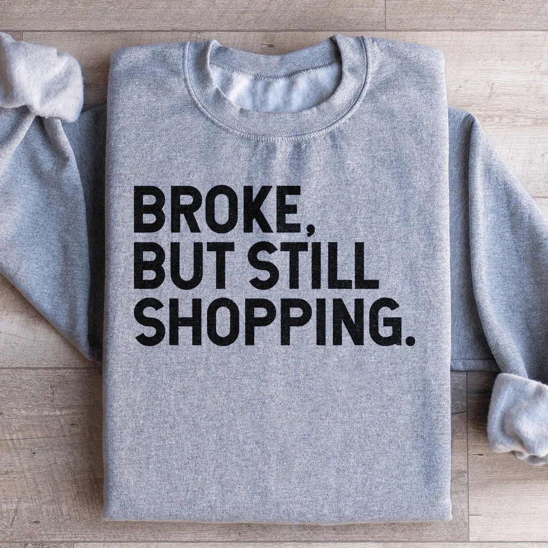 Broke But Still Shopping Sweatshirt Peachy Sunday
